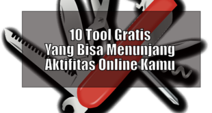 10 Tool Gratis Yang Bisa Menunjang Aktifitas Online Kamu