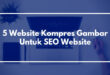5 Website Kompres Gambar Untuk SEO Website